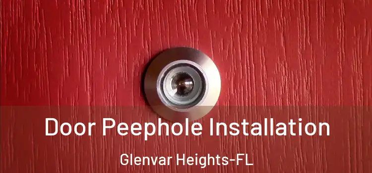 Door Peephole Installation Glenvar Heights-FL