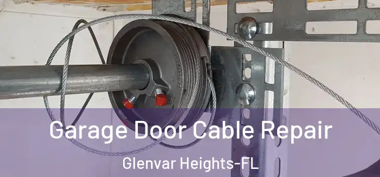 Garage Door Cable Repair Glenvar Heights-FL