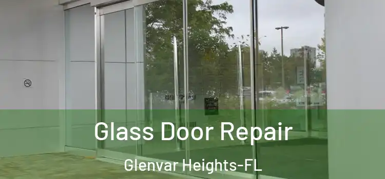 Glass Door Repair Glenvar Heights-FL